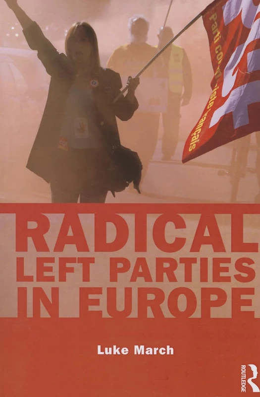Radical Left Parties in Europe (Routledge Studies in Extremism and Democracy)