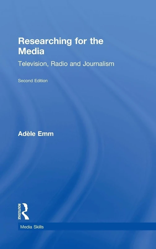 Researching for the Media: Television, Radio and Journalism (Media Skills)