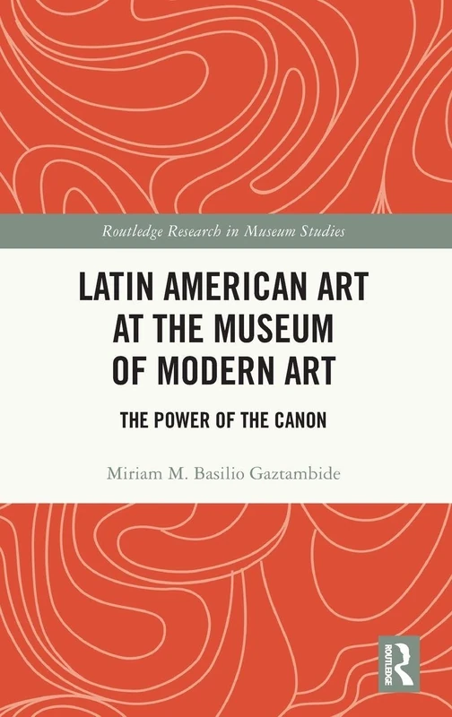 Routledge Latin American Art at MoMA - Museum Studies Book