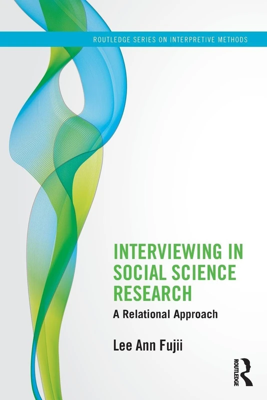 Interviewing in Social Science Research: A Relational Approach (Routledge Series on Interpretive Methods) - Image 1