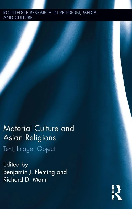 Routledge Material Culture and Asian Religions: Text, Image, Object