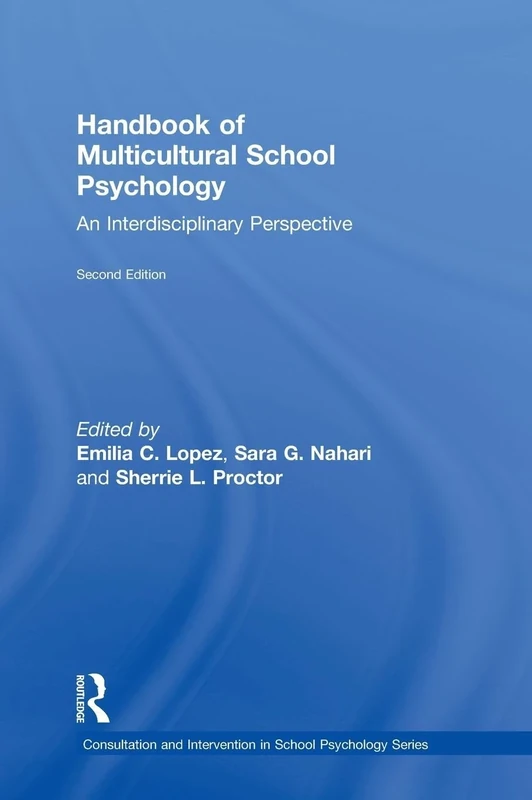 Handbook of Multicultural School Psychology: An Interdisciplinary Perspective (Consultation, Supervision, and Professional Learning in School Psychology Series)