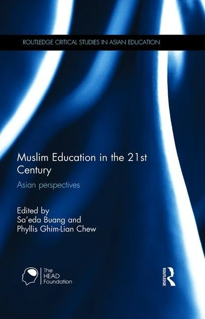 Muslim Education in the 21st Century: Asian perspectives (Routledge Critical Studies in Asian Education)