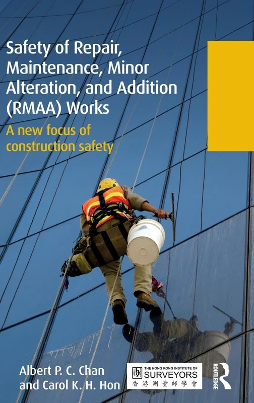 Safety of Repair, Maintenance, Minor Alteration, and Addition (RMAA) Works: A new focus of construction safety