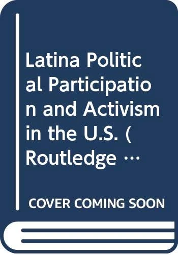 Latina Political Participation and Activism in the U.S. (Routledge Series on Identity Politics)