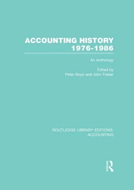 Accounting History 1976-1986 (RLE Accounting): An Anthology: 12 (Routledge Library Editions: Accounting)