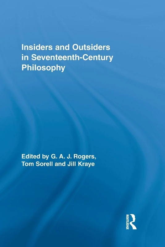 Insiders and Outsiders in Seventeenth-Century Philosophy (Routledge Studies in Seventeenth-Century Philosophy)