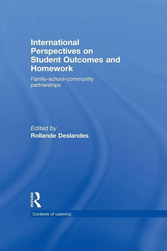 International Perspectives on Student Outcomes and Homework: Family-School-Community Partnerships (Contexts of Learning)