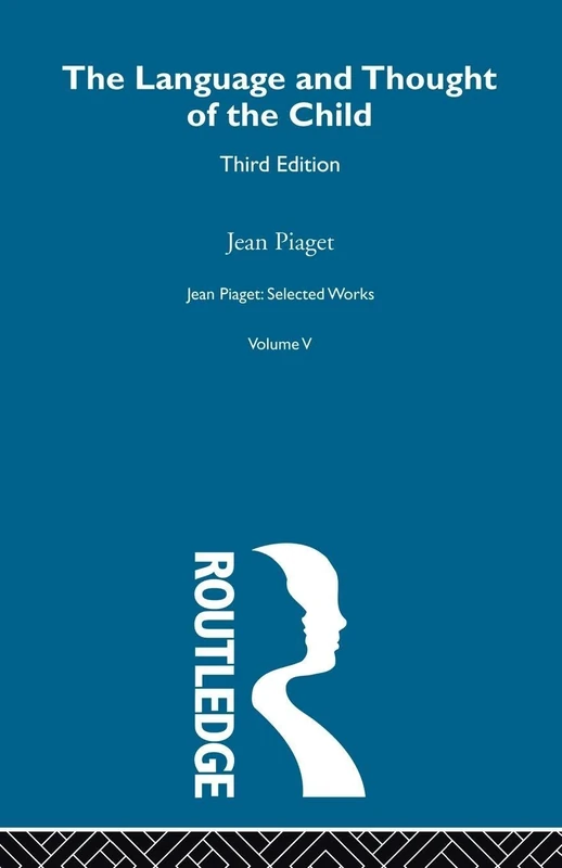 Language and Thought of the Child: 5: Selected Works vol 5 (Jean Piaget : Selected Works, 5)