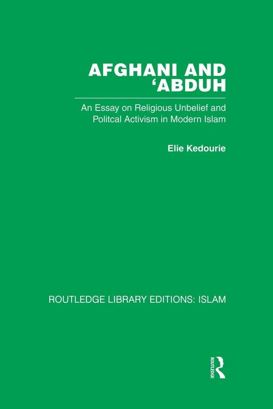 Afghani and 'Abduh: An Essay on Religious Unbelief and Political Activism in Modern Islam (Routledge Library Editions: Islam) - Image 1