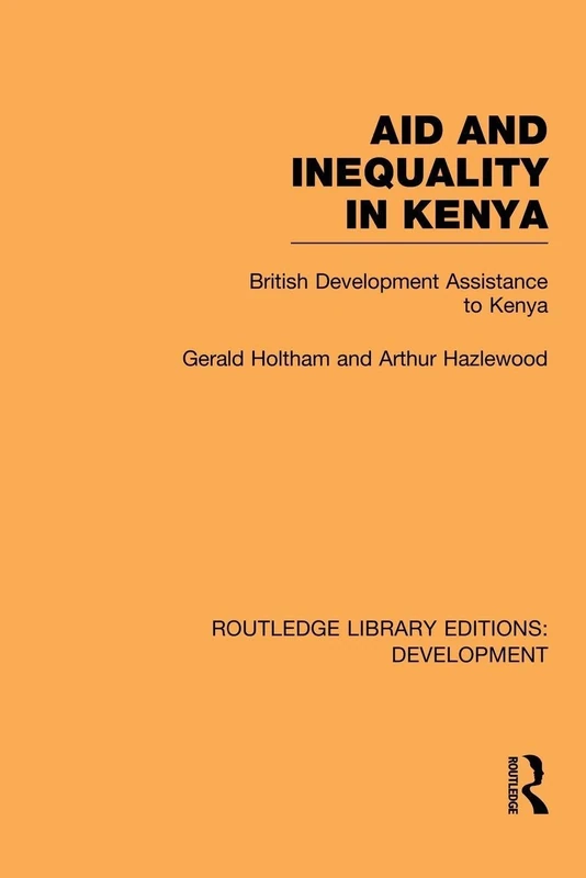 Aid and Inequality in Kenya: British Development Assistance to Kenya (Routledge Library Editions: Development)