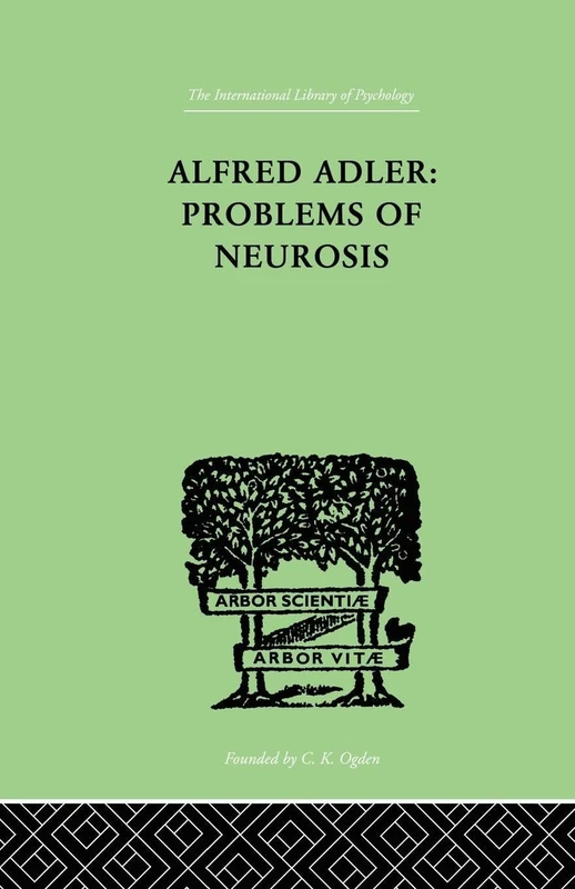 Alfred Adler: Problems of Neurosis: A Book of Case-Histories (The International Library of Psychology, 20)
