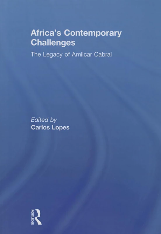 Africa's Contemporary Challenges: The Legacy of Amilcar Cabral