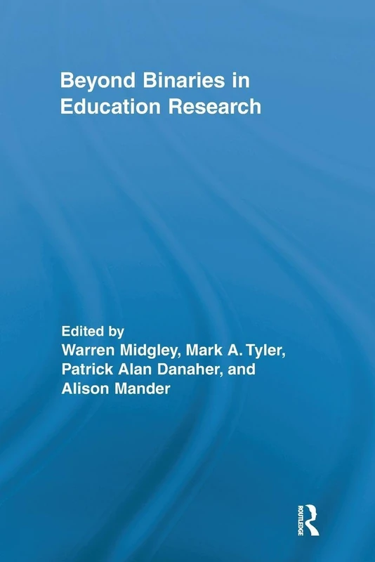 Beyond Binaries in Education Research (Routledge Research in Education)