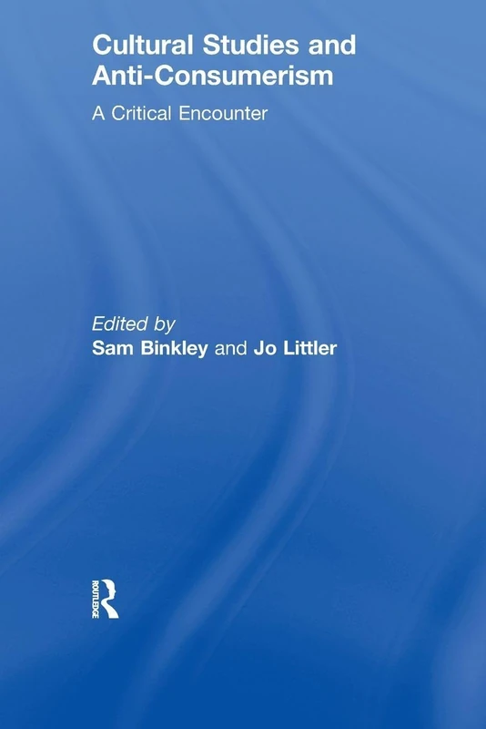 Cultural Studies and Anti-Consumerism: A Critical Encounter