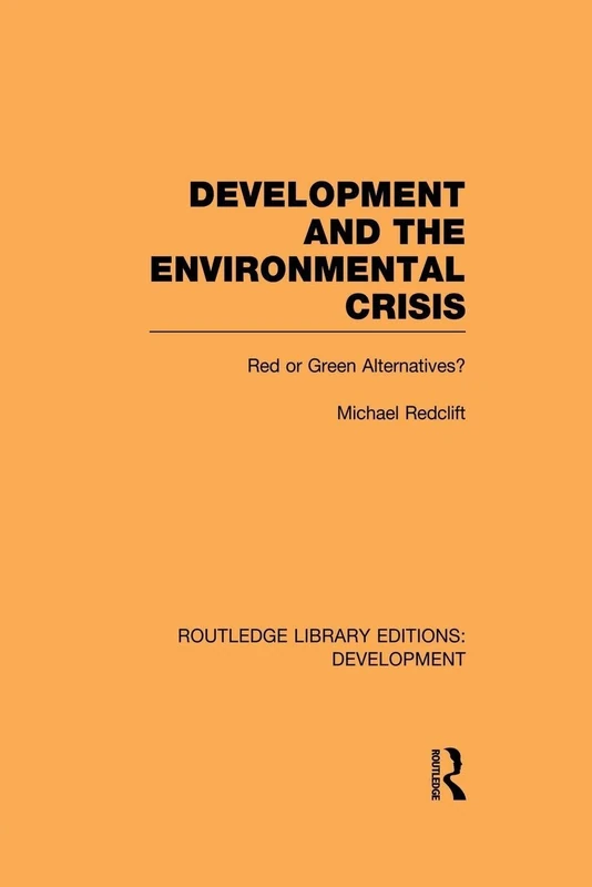 Development and the Environmental Crisis: Red or Green Alternatives (Routledge Library Editions: Development)