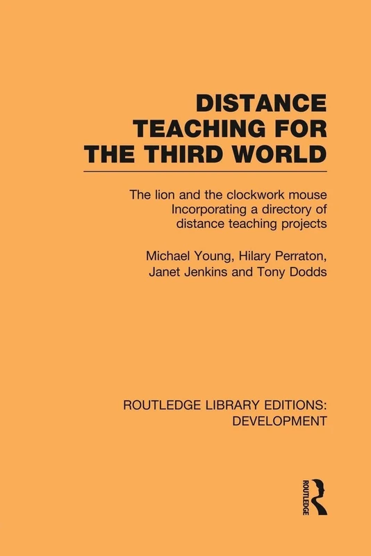 Distance Teaching for the Third World: The Lion and the Clockwork Mouse (Routledge Library Editions: Development)