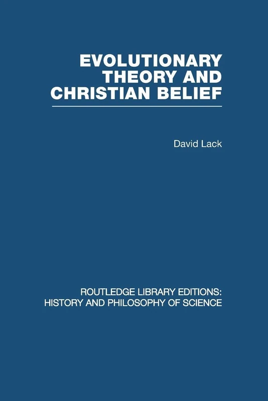 Evolutionary Theory and Christian Belief: The Unresolved Conflict (Routledge Library Editions: History & Philosophy of Science)
