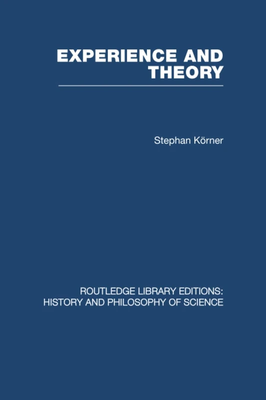 Experience and Theory: An Essay in the Philosophy of Science (Routledge Library Editions: History & Philosophy of Science)