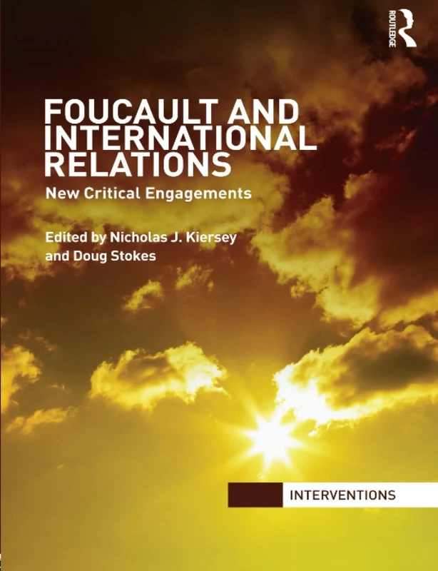 Foucault and International Relations: New Critical Engagements (Interventions)