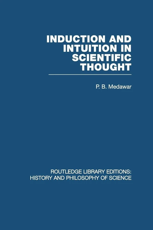 Induction and Intuition in Scientific Thought (Routledge Library Editions: History & Philosophy of Science)
