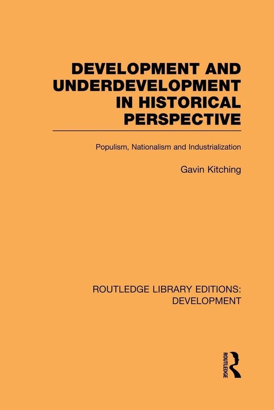 Development and Underdevelopment in Historical Perspective: Populism, Nationalism and Industrialisation (Routledge Library Editions: Development)