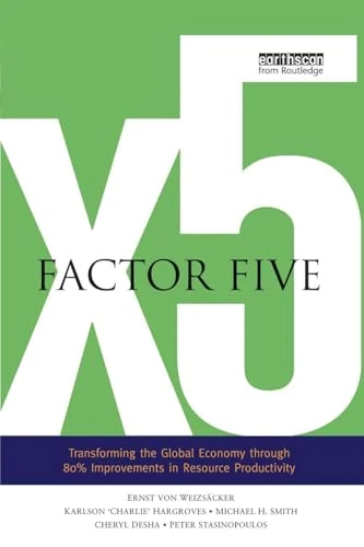 Factor Five: Transforming the Global Economy through 80% Improvements in Resource Productivity