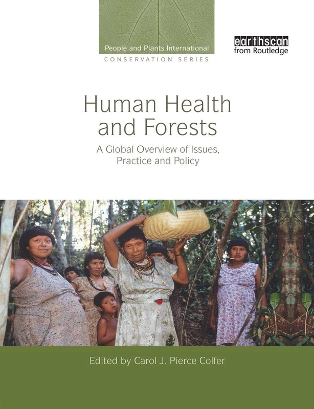 Human Health and Forests: A Global Overview of Issues, Practice and Policy (People and Plants International Conservation)