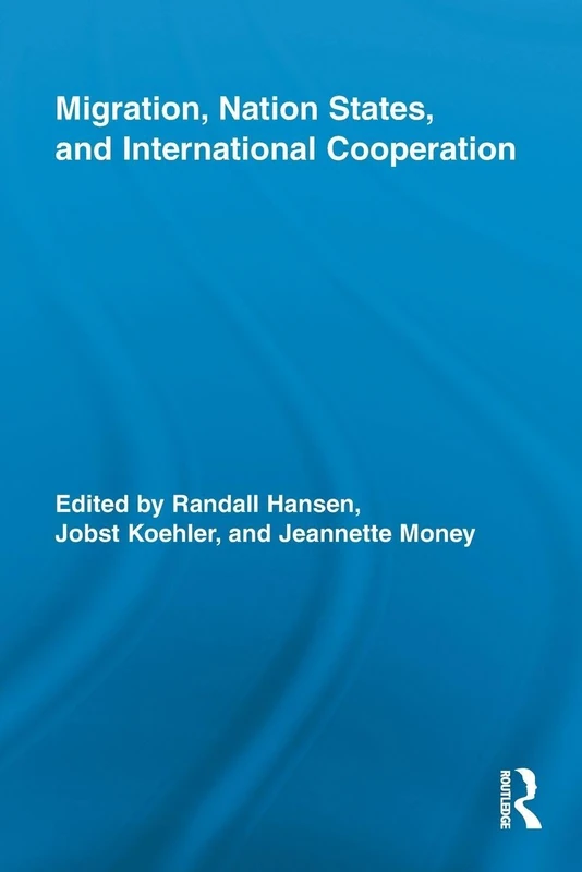 Migration, Nation States, and International Cooperation (Routledge Research in Transnationalism)