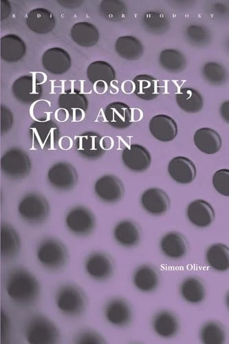 Philosophy, God and Motion (Routledge Radical Orthodoxy)
