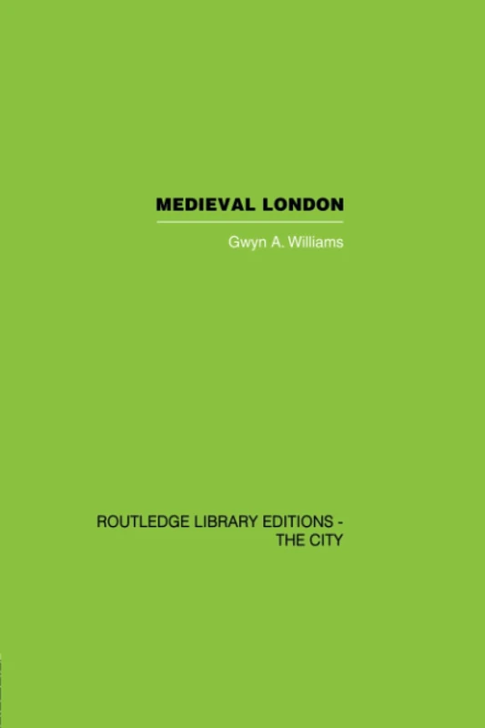 Medieval London (Routledge Library Editions. the City)