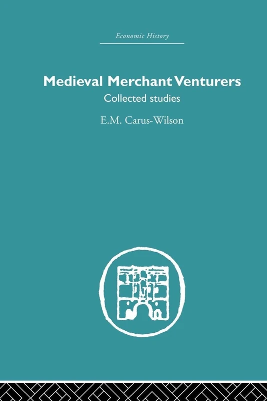 Medieval Merchant Venturers: Collected Studies (Economic History)