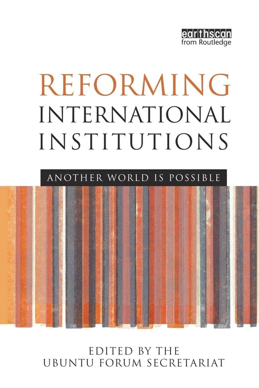 Reforming International Institutions: Another World is Possible