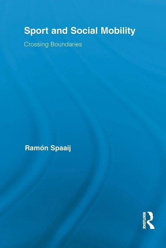 Sport and Social Mobility: Crossing Boundaries (Routledge Research in Sport, Culture and Society)