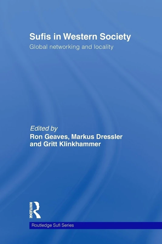 Sufis in Western Society: Global networking and locality (Routledge Sufi Series)