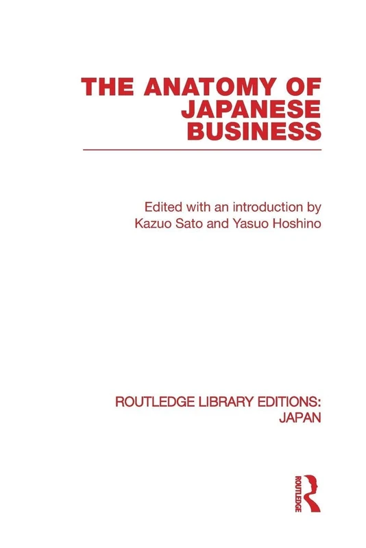 The Anatomy of Japanese Business (Routledge Library Editions: Japan)