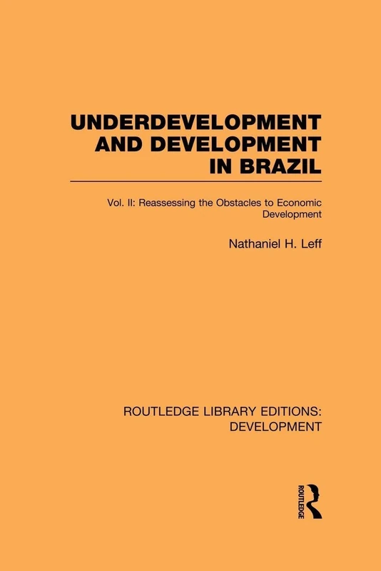 Underdevelopment and Development in Brazil: Volume II: Vol. II Reassessing the Obstacles to Economic Development (Routledge Library Editions: Development)