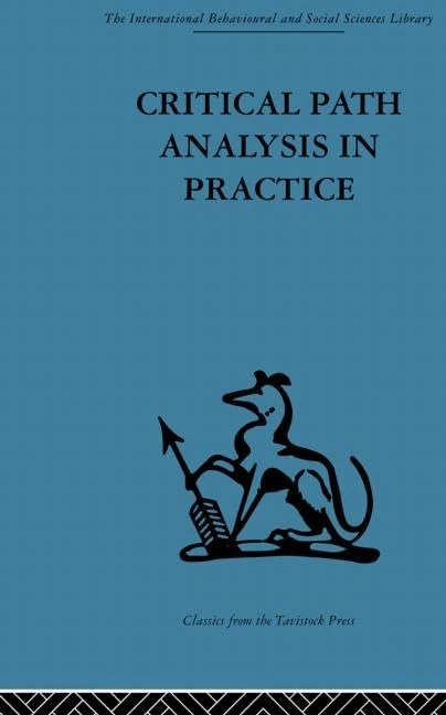 Critical Path Analysis in Practice: Collected papers on project control (The International Behavioural and Social Sciences Library, 10)