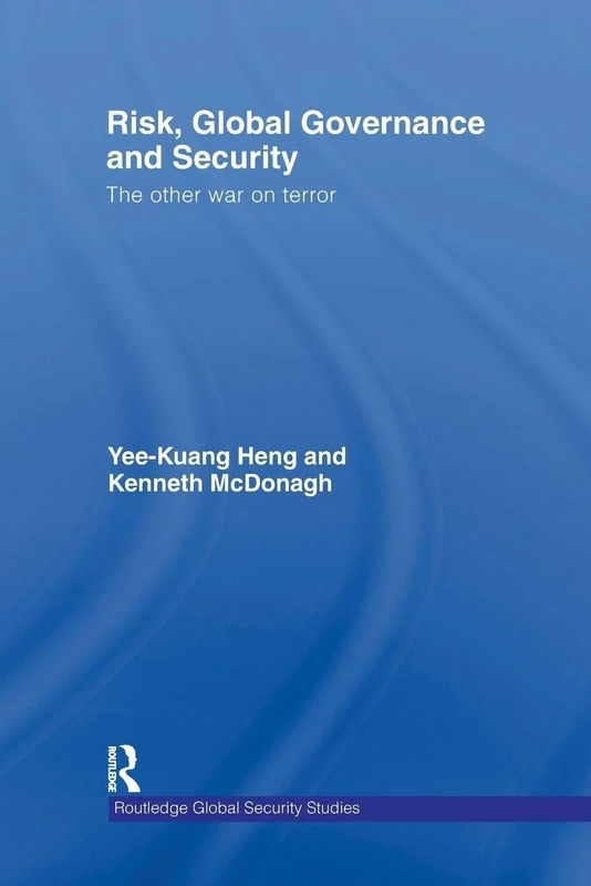 Risk, Global Governance and Security: The Other War on Terror (Routledge Global Security Studies)