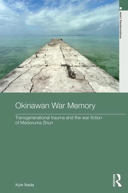 Routledge Okinawan War Memory - Medoruma Shun War Fiction