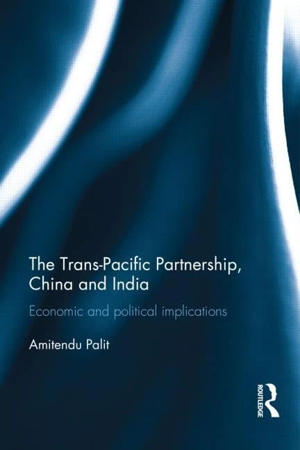 The Trans Pacific Partnership, China and India: Economic and Political Implications