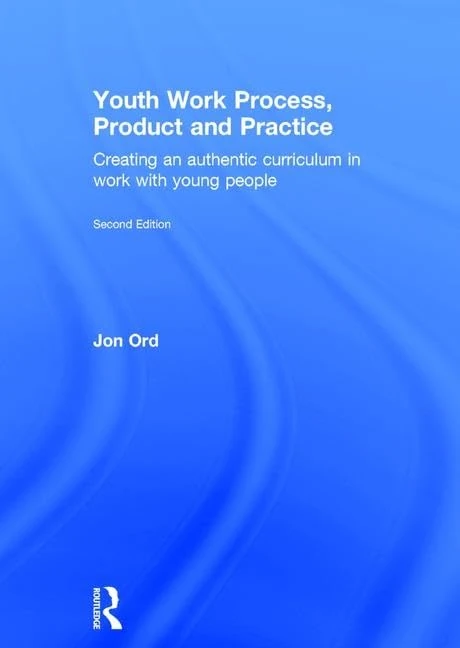 Routledge Youth Work Process, Product and Practice Textbook