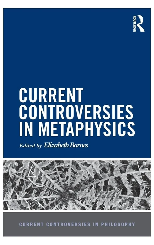 Current Controversies in Metaphysics (Current Controversies in Philosophy)