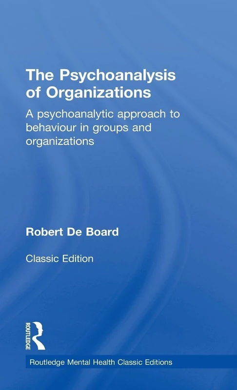 Routledge The Psychoanalysis of Organizations - Classic Edition