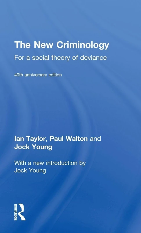 The New Criminology: For a Social Theory of Deviance