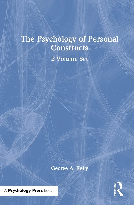 The Psychology of Personal Constructs: Volume 1. Theory and Personality