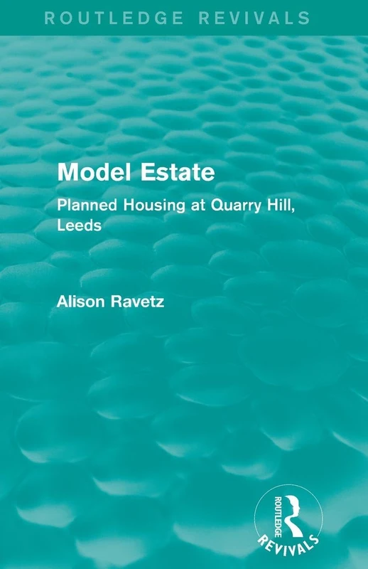 Model Estate (Routledge Revivals): Planned Housing at Quarry Hill, Leeds