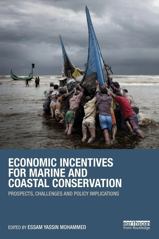 Economic Incentives for Marine and Coastal Conservation: Prospects, Challenges and Policy Implications (Earthscan Oceans)