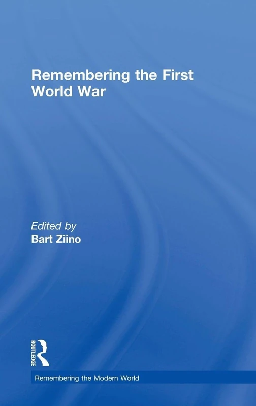 Remembering the First World War (Remembering the Modern World)