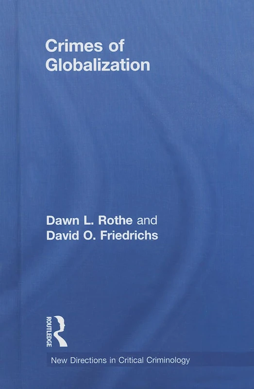 Crimes of Globalization: 06 (New Directions in Critical Criminology)